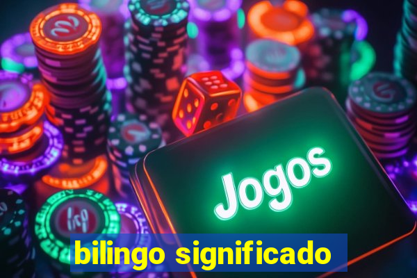 bilingo significado